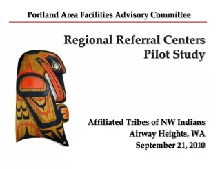 Regional Referral Centers Pilot Study  Affiliated Tribes of NW Indians Airway Heights, WA