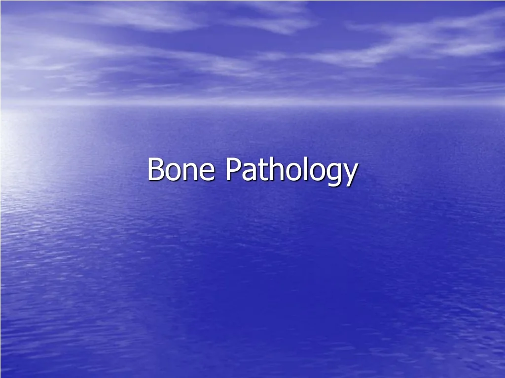 PPT - Bone Pathology: Infections & Tumors Overview PowerPoint ...