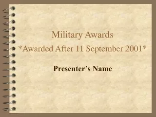 Military Awards *Awarded After 11 September 2001*