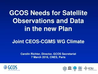 GCOS Needs for Satellite Observations and Data in the new Plan Joint CEOS-CGMS WG Climate