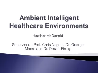 Ambient Intelligent  Healthcare Environments