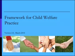 Framework for Child Welfare Practice Version 2.0,  March 2014