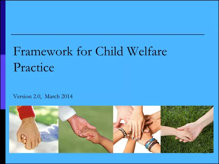 framework for child welfare practice version 2 0 march 2014