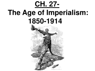 CH. 27-  The Age of Imperialism:  1850-1914