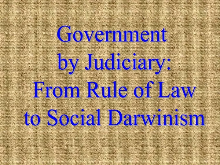 government by judiciary from rule