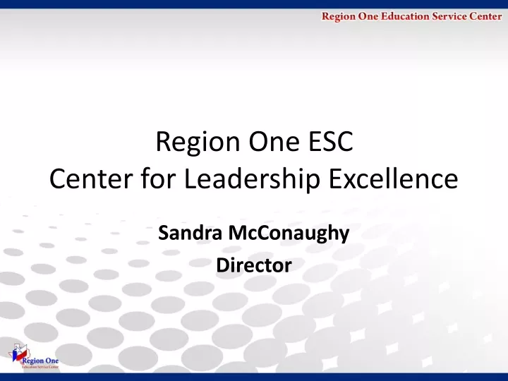 region one esc center for leadership excellence
