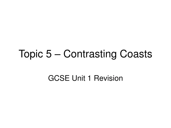 topic 5 contrasting coasts