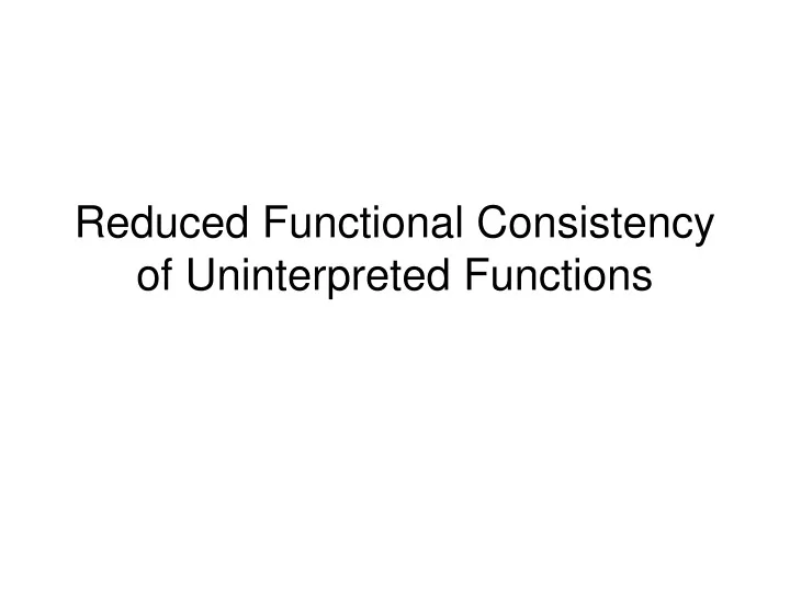 reduced functional consistency of uninterpreted functions