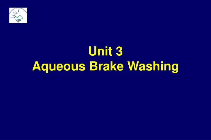 unit 3 aqueous brake washing
