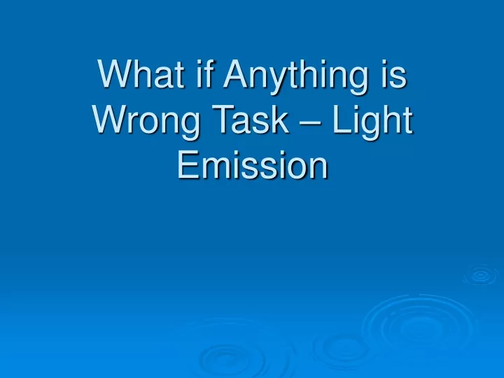 what if anything is wrong task light emission