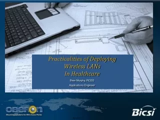 Practicalities of Deploying  Wireless LANs In Healthcare Bree Murphy, RCDD Applications Engineer