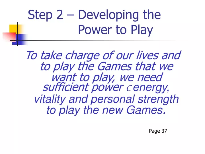 step 2 developing the power to play