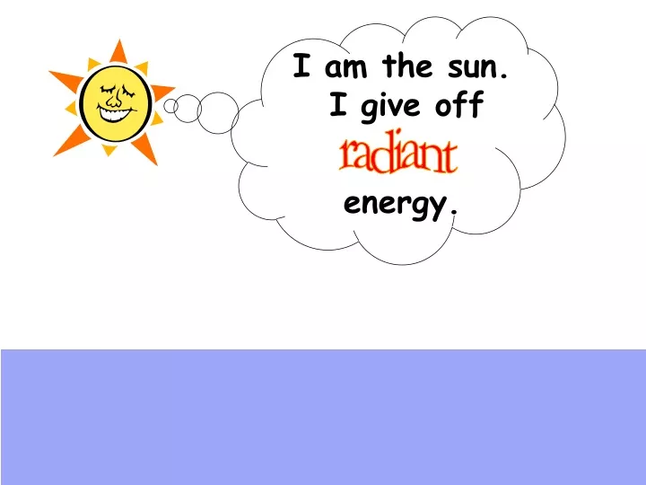 i am the sun i give off energy