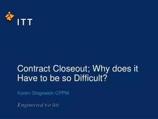 Contract Closeout; Why does it Have to be so Difficult?