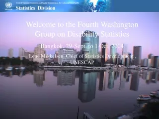 Welcome to the Fourth Washington Group on Disability Statistics  Bangkok, 29-Sept. to 1 Oct. 2004