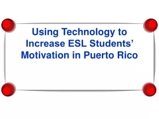 Using Technology to Increase ESL Students’ Motivation in Puerto Rico