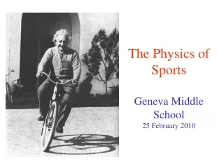 The Physics of Sports Geneva Middle School 25 February 2010