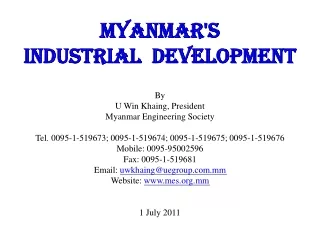Myanmar's  Industrial  Development  By  U Win Khaing, President Myanmar Engineering Society