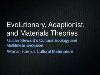 Evolutionary, Adaptionist, and Materials Theories