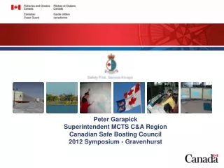 Peter Garapick Superintendent MCTS C&amp;A Region  Canadian Safe Boating Council