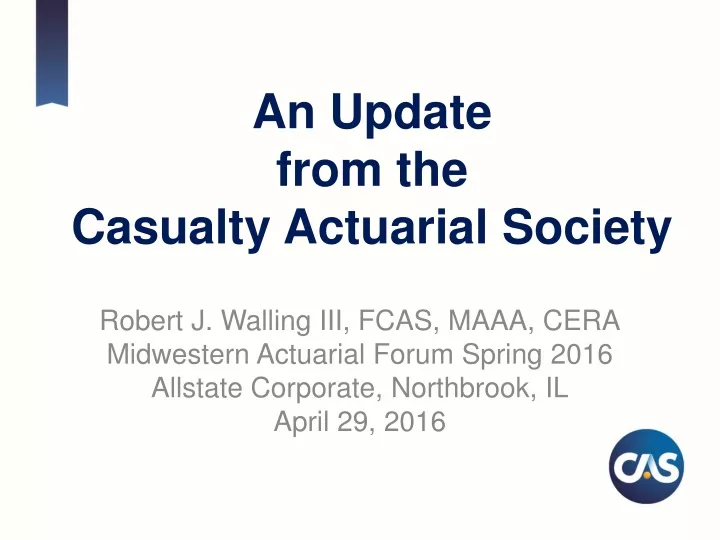 An Update  from the Casualty Actuarial Society