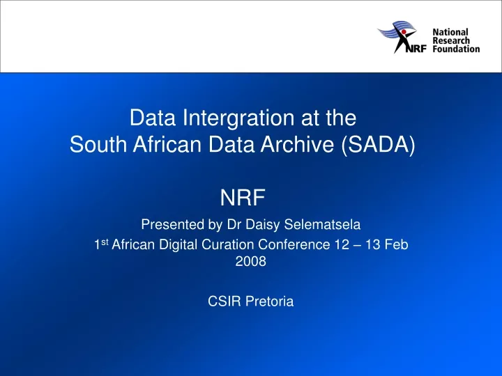 data intergration at the south african data archive sada nrf