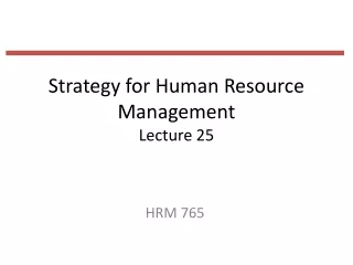 Strategy for Human Resource Management Lecture 25