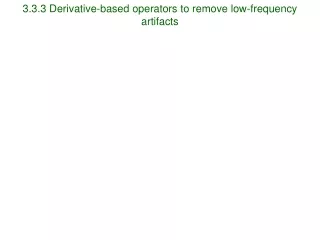3.3.3 Derivative-based operators to remove low-frequency artifacts