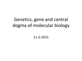 Genetics, gene and central dogma of molecular biology