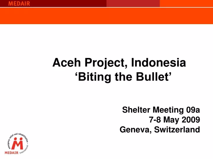 aceh project indonesia biting the bullet shelter