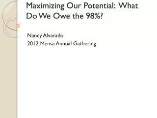 Maximizing Our Potential:  What Do We Owe the 98%?