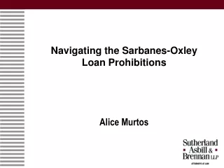 Navigating the Sarbanes-Oxley  Loan Prohibitions  Alice Murtos