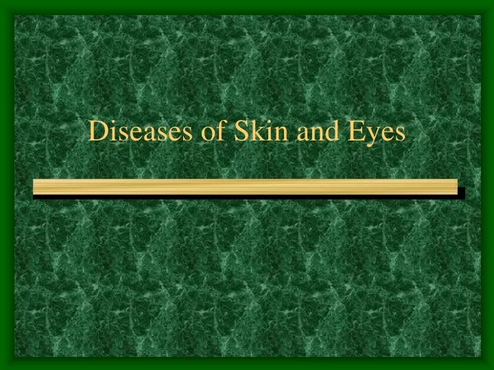 diseases of skin and eyes