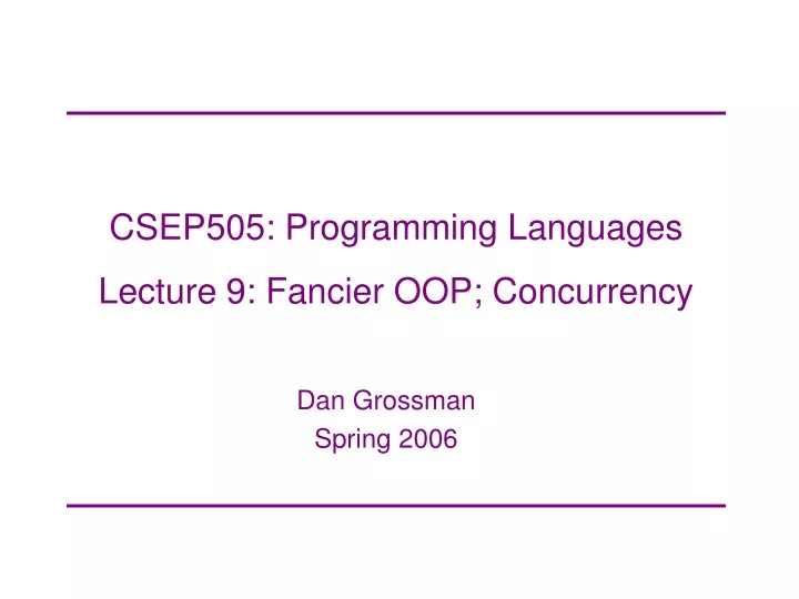 csep505 programming languages lecture 9 fancier oop concurrency