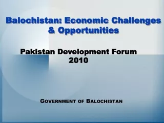 Balochistan : Economic Challenges &amp; Opportunities