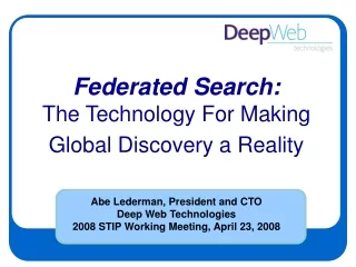 Abe Lederman, President and CTO                         Deep Web Technologies