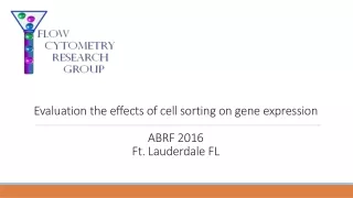 Evaluation the effects of cell sorting on gene expression ABRF 2016  Ft. Lauderdale FL