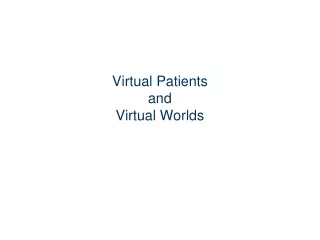 Virtual Patients  and  Virtual Worlds