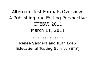 Alternate Test Formats Overview: A Publishing and Editing Perspective CTEBVI 2011 March 11, 2011