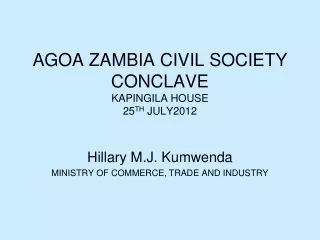 AGOA ZAMBIA CIVIL SOCIETY  CONCLAVE KAPINGILA HOUSE 25 TH  JULY2012