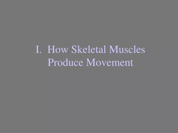i how skeletal muscles produce movement