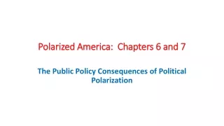 Polarized America:  Chapters 6 and 7