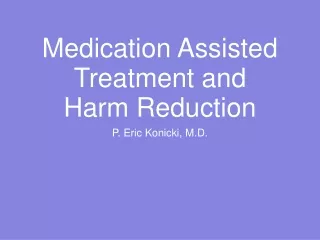 Medication Assisted Treatment and Harm Reduction