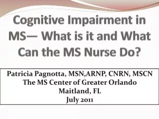 Cognitive Impairment in MS— What is it and What Can the MS Nurse Do?