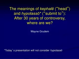 The meanings of  kephalē  ( “ head ” )  and  hypotassō*  ( “ submit to ” ):