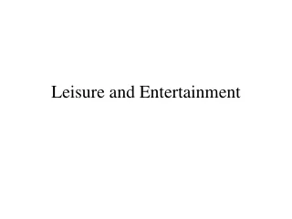 Leisure and Entertainment
