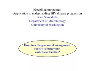 Modelling proteomes:  Application to understanding HIV disease progression Ram Samudrala