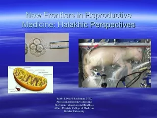 New Frontiers in Reproductive Medicine: Halakhic Perspectives