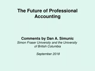 The Future of Professional Accounting Comments by Dan A. Simunic