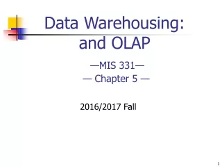 Data  Warehousing :  and OLAP — MIS 331 —  — Chapter  5  —